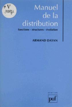 Manuel de la distribution. Fonctions, structures, volution par Armand Dayan