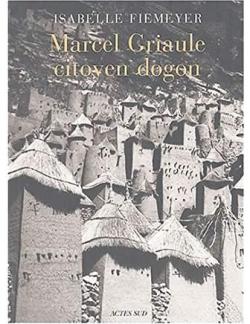 Marcel Griaule citoyen dogon par Isabelle Fiemeyer