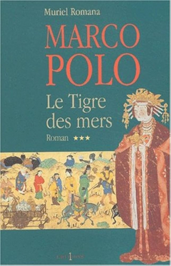 Marco Polo : Le Tigre des mers, tome 3 par Muriel Romana