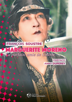 Marguerite Moreno, la parfaite amie de Colette par Franois Soustre