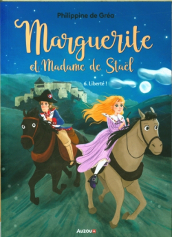 Marguerite et Madame de Stal Tome 6 Libert ! par Philippine de Gra