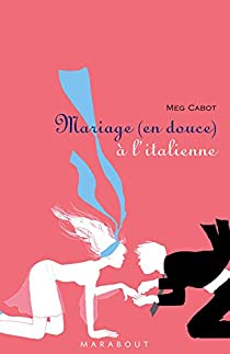 Mariage (en douce)  l'italienne par Meg Cabot