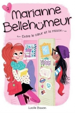 Marianne Bellehumeur, tome 2 : Entre le coeur et la raison par Lucille Bisson