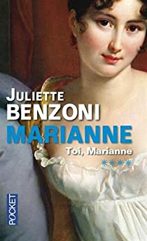 Marianne, tome 4 : Toi Marianne par Juliette Benzoni