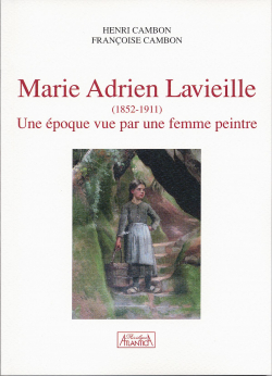 Marie Adrien Lavieille (1852-1911). Une poque vue par une femme peintre par Henri Cambon