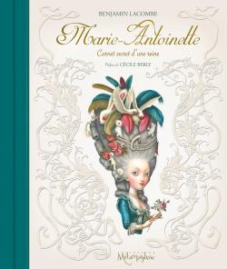 Marie-Antoinette : Carnet secret d'une reine par Benjamin Lacombe