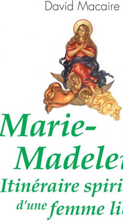 Marie-Madeleine : Itinraire spirituel d'une femme libre par David Macaire