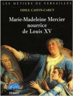Marie-Madeleine Mercier nourrice de Louis XV par Odile Caffin-Carcy