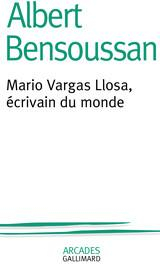 Mario Vargas Llosa, crivain du monde par Albert Bensoussan