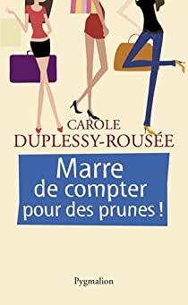 Marre de compter pour des prunes !  par Carole Duplessy-Rouse