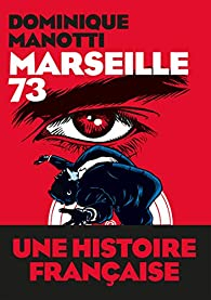 Marseille 73 par Dominique Manotti
