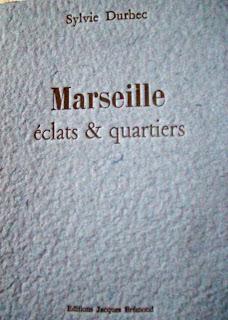 Marseille clats et quartiers par Sylvie Durbec