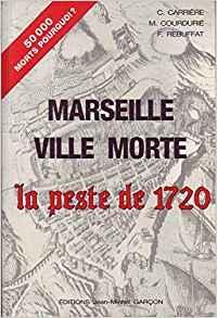 Marseille ville morte : La peste de 1720 par Charles Carrire
