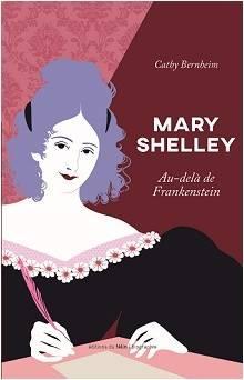 Mary Shelley : Au-del de Frankenstein par Cathy Bernheim