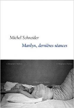 Marilyn : Dernires sances par Michel Schneider