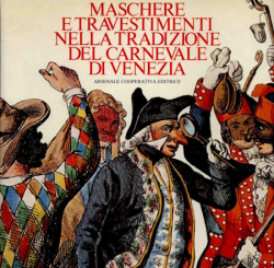 Maschere e travestimenti nella tradizione del carnevale di Venezia par Danilo Reato