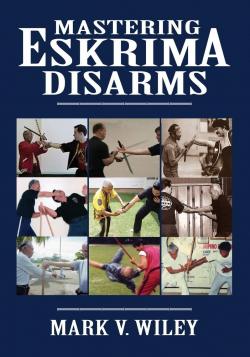 Mastering Eskrima Disarms par Mark V. Wiley