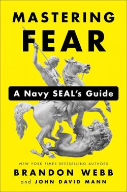 Mastering Fear: A Navy SEAL's Guide par Brandon Webb