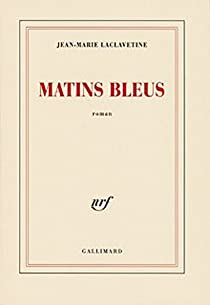 Matins bleus par Jean-Marie Laclavetine