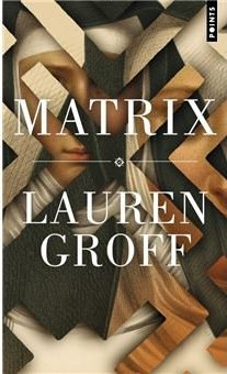 Matrix par Lauren Groff