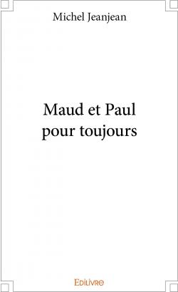 Maud et Paul pour Toujours par Jeanjean Michel