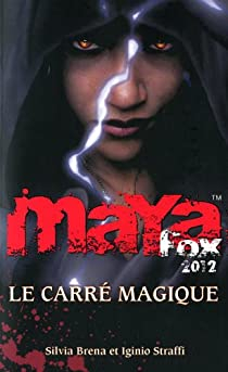 Maya Fox 2012, Tome 2 : Le carr magique par Silvia Brena