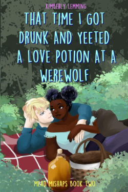 Mead Mishaps, tome 2 : That Time I Got Drunk And Yeeted A Love Potion At A Werewolf par Kimberly Lemming