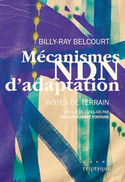 Mcanismes NDN d'adaptation : Notes de terrain par Billy-Ray Belcourt