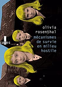 Mcanismes de survie en milieu hostile par Olivia Rosenthal