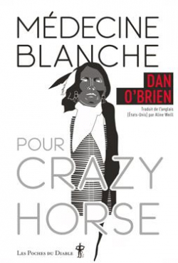 Médecine blanche pour Crazy Horse par Dan O'Brien