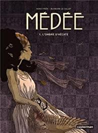 Médée, tome 1 : L'ombre d'Hécate par Blandine Le Callet