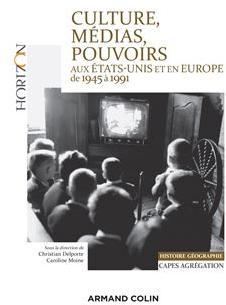   Culture, mdias, pouvoirs aux Etats-Unis et en Europe occidentale, 1945-1991 par Christian Delporte