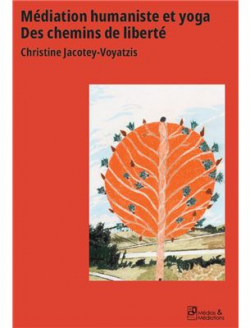 Mdiation humaniste et yoga : Des chemins de libert par Christine Jacotey-Voyatzis