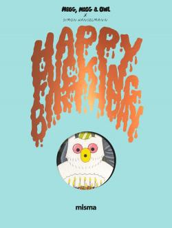 Megg, Mogg & Owl : Happy Fucking Birthday par Simon Hanselmann