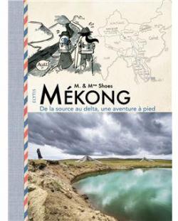 Mekong, de la source au delta, une aventure a pied par Monsieur et Madame Shoes
