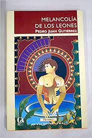 Melancolia de los leones par Pedro Juan Gutierrez