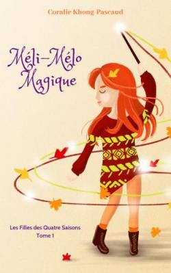 Les filles des quatre saisons, tome 1 : Mli-Mlo Magique par Coralie Khong-Pascaud