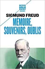 Mmoire, souvenirs, oublis par Sigmund Freud