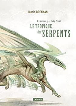 Mmoires de Lady Trent, tome 2 : Le tropique des serpents par Marie Brennan