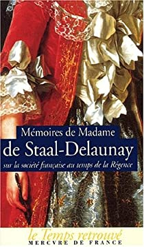 Mmoires de Madame de Staal-Delaunay sur la socit franaise au temps de la Rgence par Madame de Staal-Delaunay