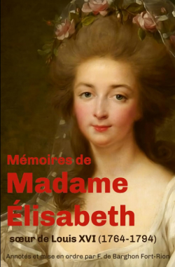 Mmoires de Madame lisabeth soeur de Louis XVI (1764-1794) par Franois de Barghon Fort-Rion