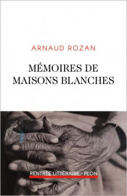 Mmoires de maisons blanches par Arnaud Rozan