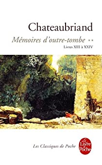 Mmoires d'outre-tombe, tome 2/4 : Livres 13  24  par Franois-Ren de Chateaubriand