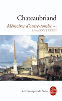 Mmoires d'outre-tombe, tome 3/4 : Livres 25  33 par Franois-Ren de Chateaubriand