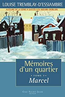 Mmoires d'un quartier, Tome 7 : Marcel par Louise Tremblay D`Essiambre