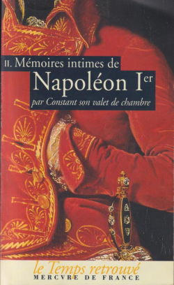 Mmoires intimes de Napolon 1er par Constant son valet de chambre, tome 2 par Louis Constant Wairy