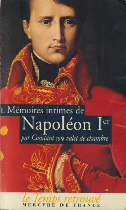 Mmoires intimes de Napolon 1er par Constant son valet de chambre, tome 1 par Louis Constant Wairy