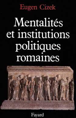 Mentalits et institutions politiques romaines par Eugen Cizek