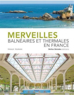 Merveilles balnaires et thermales en France par Arnaud Goumand