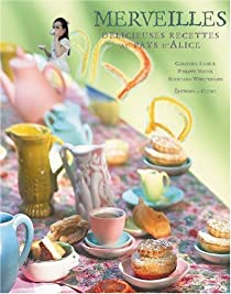 Merveilles, dlicieuses recettes au pays d'Alice par Christine Ferber